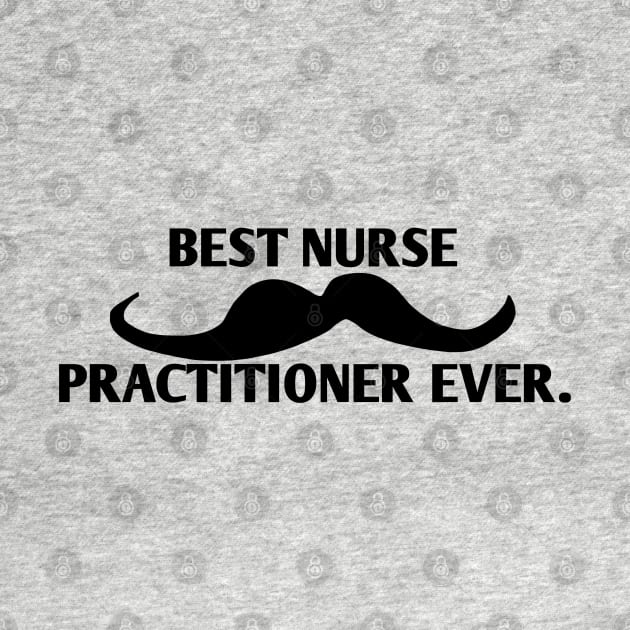 Best Nurse Practitioner ever, Gift for male Nurse Practitioner with mustache by BlackMeme94